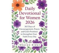 Daily Devotional for Women 2026: 365 Days of Encouragement, Prayer, and God’s Promises to Strengthen Your Faith Every Day
