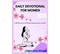 DAILY DEVOTIONAL FOR WOMEN 2026: A 365-Day Journey of Identity, Healing, Purpose, and Faith Including Bible Verses, Word Of Affirmation, and Prayers.