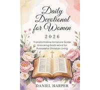 DAILY DEVOTIONAL FOR WOMEN 2026: Transformative Scripture Guide Unlocking God’s Word for Purposeful Christian Living