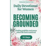 Daily Devotional for Women on Becoming Grounded (coloured version): A 91-day devotional journey for Christian women navigating anxiety and overwhelm - ... for Everyday Faith (Grace in Quiet Places)