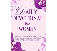 DAILY DEVOTIONAL FOR WOMEN: QUIET MOMENTS WITH GOD: 365 Days of 5-Minute Christian Devotions to Strengthen Your Faith and Renew Your Spirit