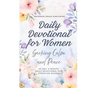 Daily Devotional for Women Seeking Calm and Peace: 90 Day, 5-Minute Daily Devotional for Christian Women