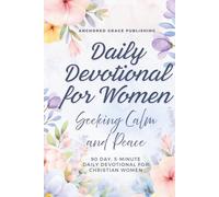 Daily Devotional for Women Seeking Calm and Peace: 90 Day, 5-Minute Daily Devotional for Christian Women