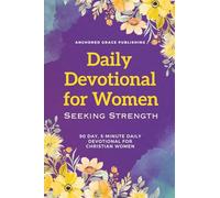 Daily Devotional for Women Seeking Strength: 90 Day, 5-Minute Daily Devotional for Christian Women