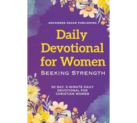 Daily Devotional for Women Seeking Strength: 90 Day, 5-Minute Daily Devotional for Christian Women