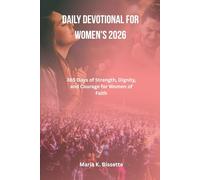 DAILY DEVOTIONAL FOR WOMEN'S 2026: 365 Days of Strength, Dignity, and Courage for Women of Faith