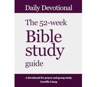 Daily devotional: The 52-week Bible Study Guide: Learn the entire Bible through a big-picture approach, including visual Old and New Testament Bible ... and a Biblical family tree from Adam to Jesus