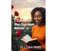 Daily Devotional With God: I Come To The Garden Alone