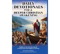 Daily Devotionals for a Deeper Christian Awakening: Based on the Aramaic Words of Jesus from the Gospel of Thomas