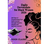 Daily Devotionals for Black Women 2026: 365-Days of Transforming Your Faith Journey Through Purpose, Identity and Spiritual renewal