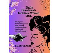Daily Devotionals for Black Women 2026: 365-Days of Transforming Your Faith Journey Through Purpose, Identity and Spiritual renewal (Moments of Grace: 5-Minute Devotionals for the Soul)