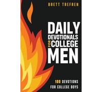 Daily Devotionals for College Men: 100 Devotions for College Boys (Becoming Biblical Hybrid)