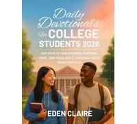 Daily Devotionals for College Students 2026: 365 Days of Discovering Purpose, Hope, and Resilience Through God’s Word Every Day