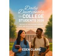 Daily Devotionals for College Students 2026: 365 Days of Discovering Purpose, Hope, and Resilience Through God’s Word Every Day