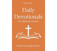 Daily Devotionals For Spiritual Growth: Volume III