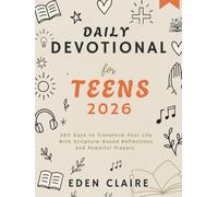Daily Devotionals for Teens 2026: 365 Days to Transform Your Life With Scripture-Based Reflections and Powerful Prayers (Moments of Grace: 5-Minute Devotionals for the Soul)