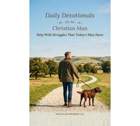 Daily Devotionals for the Christian Man: Hope for the Pure in Heart, the Meek and the Poor in Spirit - Help With Struggles That Today's Man Faces