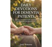 Daily Devotions for Dementia Patients: 366 Days of Comfort, Faith, and Peace for Alzheimer's and Memory Care