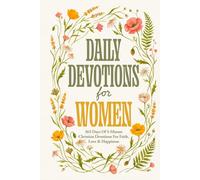 Daily Devotions For Women: 365 Days Of 5-Minute Christian Devotions For Faith, Love & Happiness