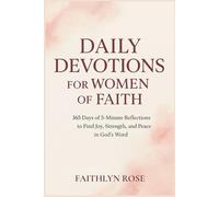 Daily Devotions for Women of Faith: 365 Days of 5-Minute Reflections to Find Joy, Strength, and Peace in God’s Word