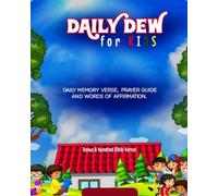 DAILY DEW FOR KIDS: Daily Daily Devotional Guide For Kids (Memory Verse, Prayer Points and Positive Affirmation)