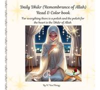 Daily Dhikr (Remembrance of Allah) Read & Color Book: For everything there is a polish and the polish for the heart is the Dhikr of Allah