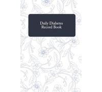 Daily Diabetes Record Book: 52+ Week Diabetes Tracker: Detailed Daily Logs for Pre & Post-Meal Blood Sugar & Notes