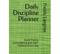 Daily Discipline Planner: Build Focus, Consistency, and Self-Control Every day