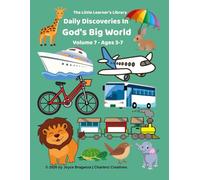 Daily Discoveries In God's Big World: Volume 7 - Ages 3-7 (The Little Learner's Library)