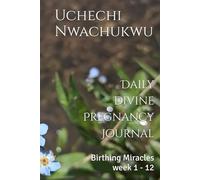Daily Divine Pregnancy Journal: Birthing Miracles week 1 - 12 (Birthing Baby Jesus)