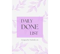 Daily Done List: A Daily Logbook of Progress, Purpose & Power: Celebrate Your Daily Wins and See How Much You Truly Get Done