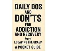 DAILY DOS & DON’TS: RECOVERY POCKET GUIDE From Escaping The Grasp