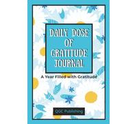 Daily Dose of Gratitude Journal; A Year Filled with Gratitude: 52 Weeks of Thankfulness, Positive Reflection, and Everyday Joy