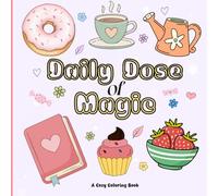 Daily Dose of Magic Coloring Book for Adults and Teens, Bold and Easy Designs for Relaxation.: Simple Designs for Creativity and Mindfulness for all ages. Everyday Coloring.