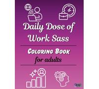Daily Dose of Work Sass [Adult Coloring Book] (Daily Dose of..... Adult Coloring Books)