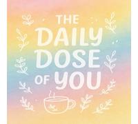 Daily dose of you