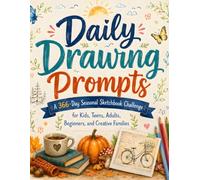 Daily Drawing Prompts: A 366-Day Seasonal Sketchbook Challenge for Kids, Teens, Adults, Beginners, and Creative Families