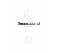 Daily Dream Journal: A Modern Notebook to Record and Analyze Your Dreams: 100-Page Minimalist Sleep Tracker & Night Logbook for Dream Interpretation