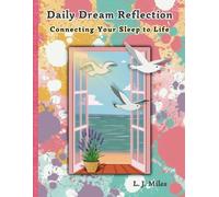 Daily Dream Reflection: Connecting Your Sleep to Life: Journal - Comprehensive, Detailed, and Insightful | Bullet Style | 153 Pages | Large 8.5 x 11 Size | Matte Cover | Self-Help