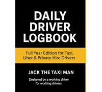 Daily Driver Logbook: Full Year Edition for Taxi, Uber & Private Hire Drivers: Track your trips, mileage, fuel costs, and earnings daily - designed by a working driver for working drivers.