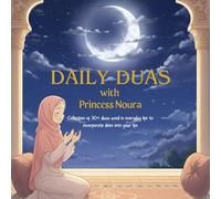Daily Duas with Princess Noura: An Illustrated Islamic Dua Book for Kids with 30+ Basic Duas, Meanings, and Insights