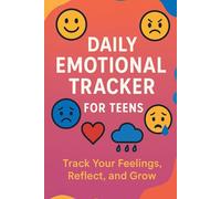 Daily Emotional Tracker for Teens: Mood, Gratitude & Self-Care Journal to Build Confidence and Emotional Awareness
