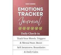 Daily Emotions Tracker Journal: 60-Days Guided Mental Health Logbook for Self-Awareness, Emotional Growth & Inner Peace