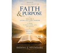 Daily Encouragement for Faith & Purpose Volume 4: Living Out God’s Purpose