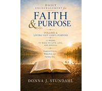 Daily Encouragement for Faith & Purpose Volume 4: Living Out God’s Purpose