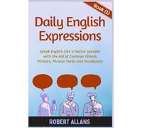 Daily English Expressions: Speak English Like a Native: 1