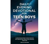 Daily Evening Devotional For Teen Boys: 5-Minute Devotions To End Your Day With Reflection, Peace, And Guidance From God