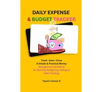 DAILY EXPENSE & BUDGET TRACKER: Track • Save • Grow A Simple & Practical Money Management Workbook for Monthly Budgeting, Savings & Debt Tracking
