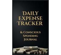 Daily Expense Tracker: Conscious Spending Journal: Simple Expense Logbook to Track Spending, Build Better Money Habits and Stay Organized | With Reflection Pages and 30-Day Challenge | 6x9 Inches