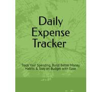 Daily Expense Tracker Notebook: Easy Money Management Log Book: Track Your Spending, Build Better Money Habits & Stay on Budget with Ease